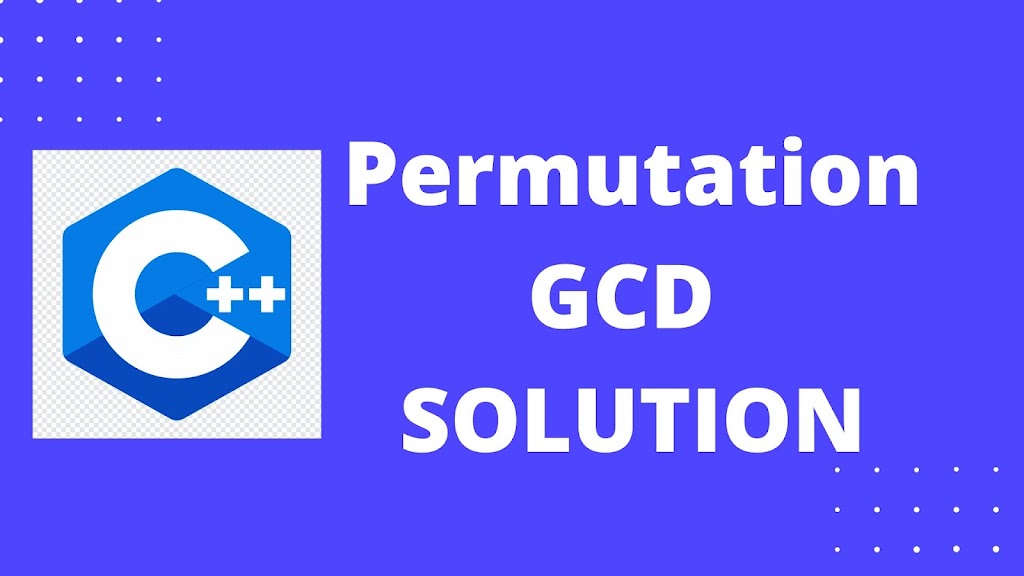 CODECHEF Permutation GCD Problem Solution