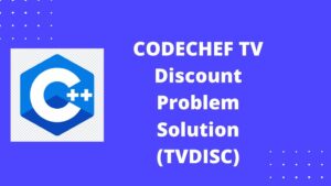 CODECHEF TV Discount Problem Solution (TVDISC)