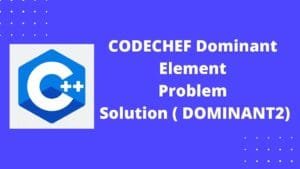 CODECHEF Dominant Element Problem Solution (DOMINANT2)