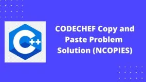 CODECHEF Copy and Paste Problem Solution (NCOPIES)