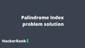 HackerRank Palindrome Index problem solution