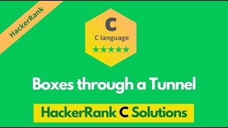 HackerRank Boxes through a Tunnel solution in c