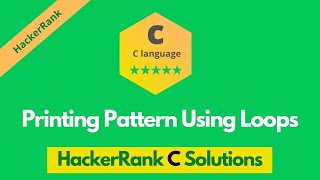 HackerRank Printing Pattern using loops in c solution