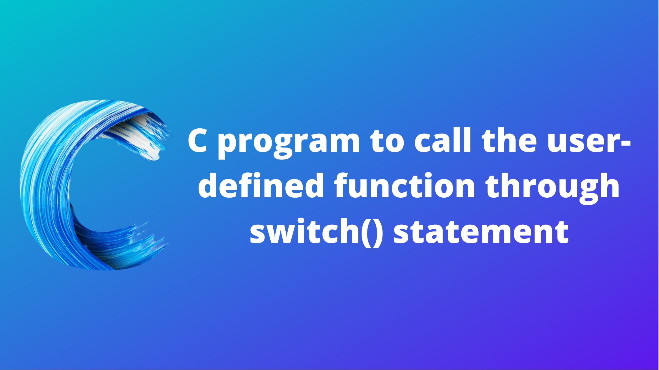 c program to call user defined function through switch statement