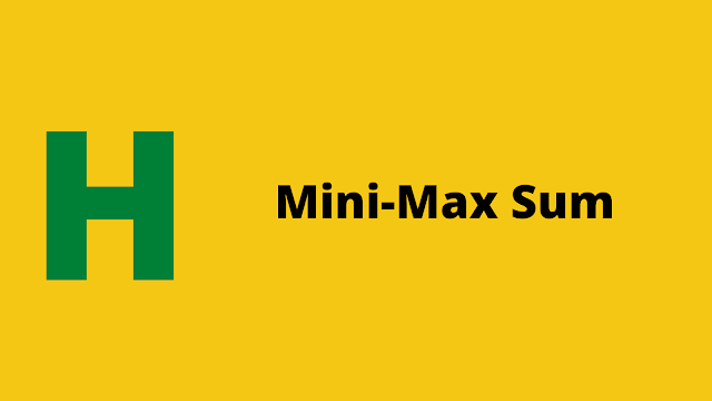 Hackerrank mini max sum solution