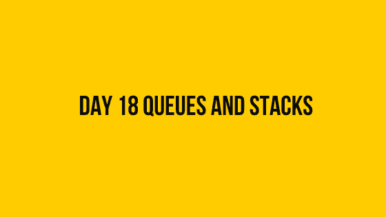 HackerRank Day 18 Queues and Stacks Solution