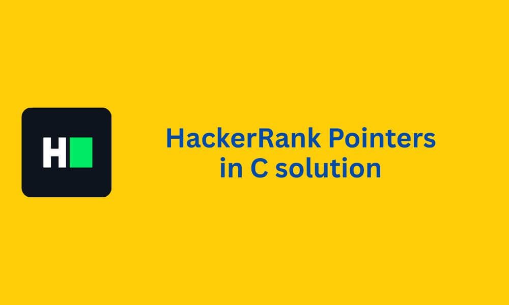 HackerRank Pointers in C solution